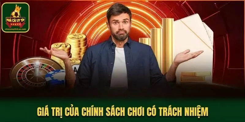 Giá trị của chính sách chơi có trách nhiệm