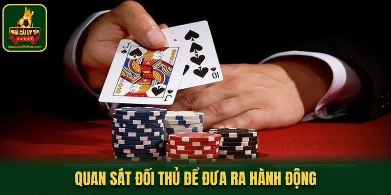 Quan sát đối thủ để đưa ra hành động