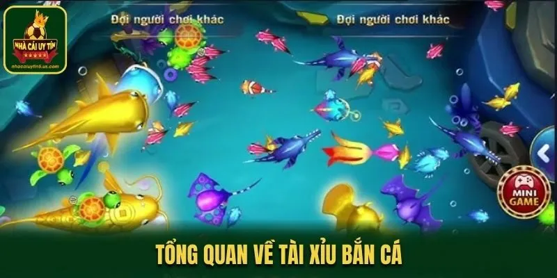 Tổng quan về Tài Xỉu bắn cá
