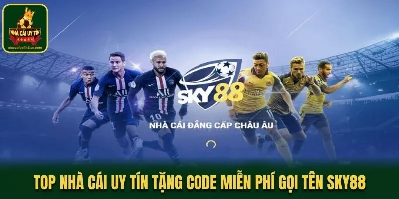 Top nhà cái uy tín tặng code miễn phí gọi tên Sky88